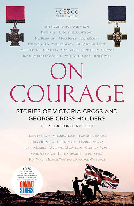 On Courage: Stories of Victoria Cross and George Cross Holders Book 66 Books