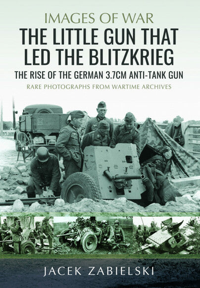 Images Of War : The Little Gun That Led The Blitzkrieg Book Pen & Sword