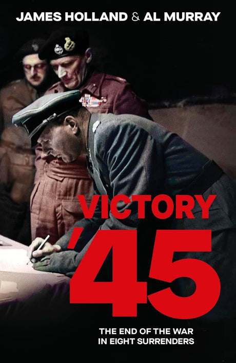 Victory '45 : The End of the War in Eight Surrenders Book [variant_option4]