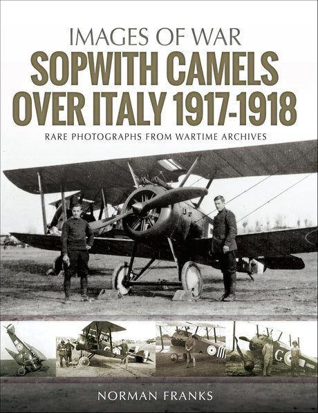 Images of war : Sopwith Camels Over Italy, 1917-1918 Book Bestsellers Direct Ltd