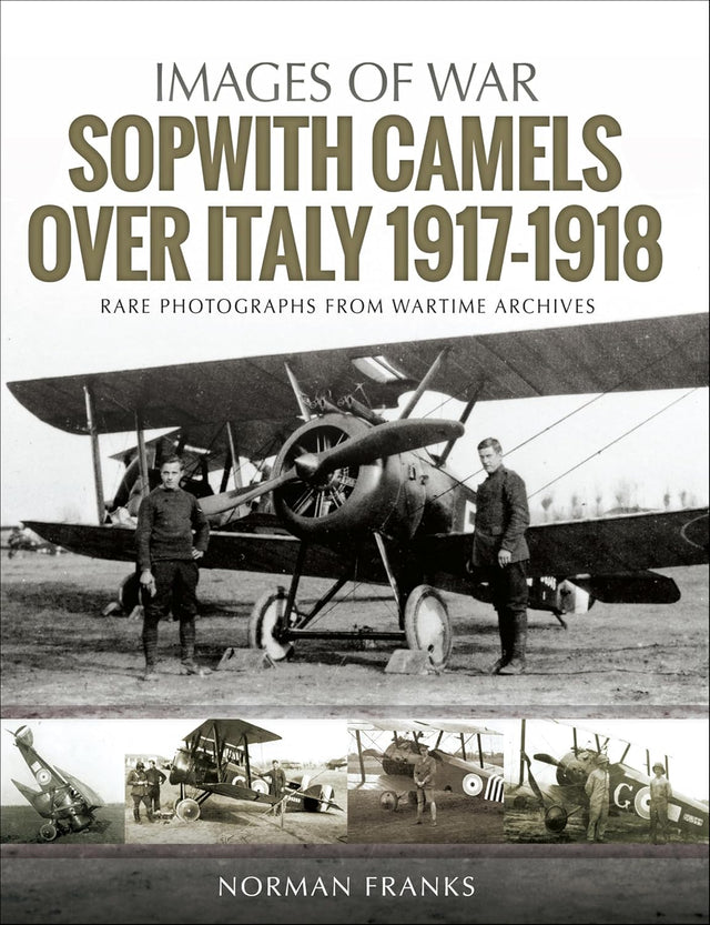Images of war : Sopwith Camels Over Italy, 1917-1918 Book Bestsellers Direct Ltd