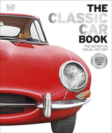 The Classic Car Book: The Definitive Visual History