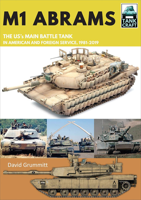 M1 Abrams: The US's Main Battle Tank in American and Foreign Service, 1981-2019 Book PR Books Ltd