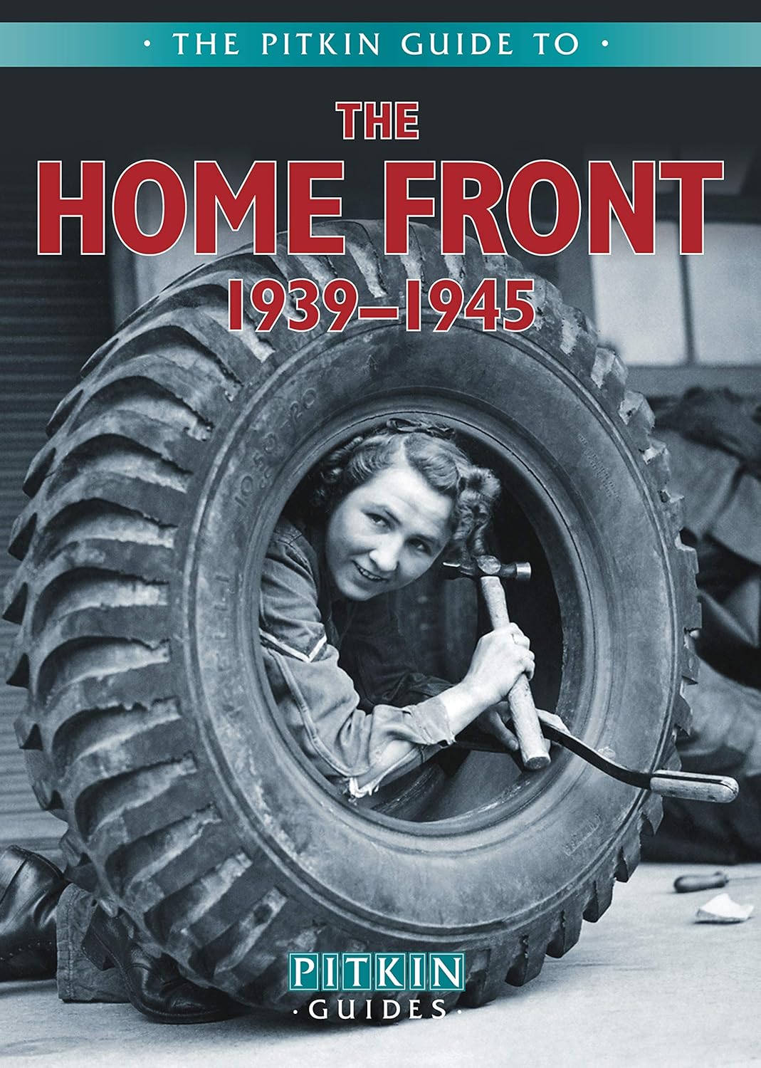 The Pitkin Guide To The Home Front 1939-1945