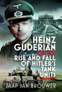Heinz Guderian and the Rise and Fall of Hitler's Tank Units CHECK Book Pen & Sword