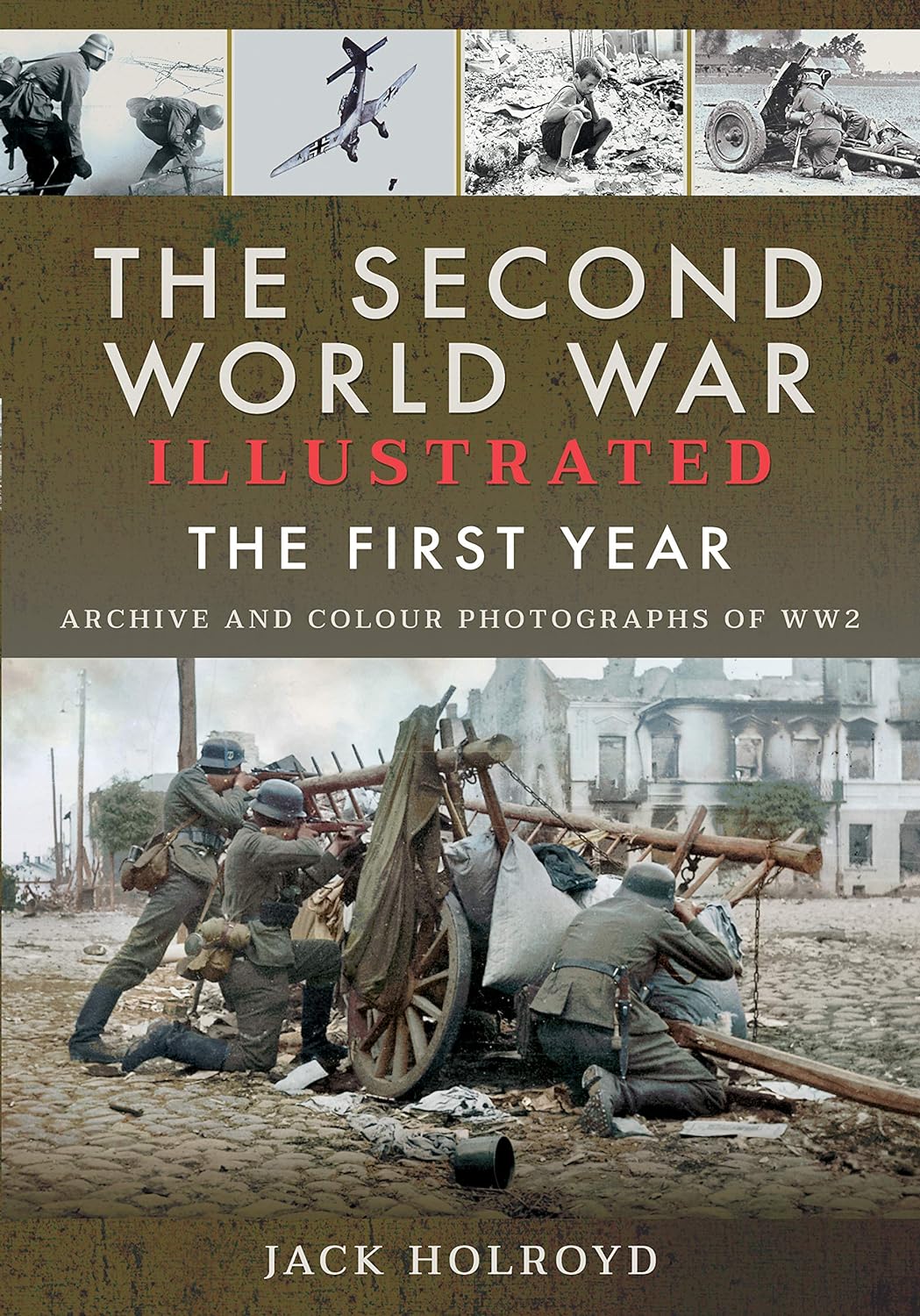 The Second World War Illustrated : The First Year: September 1939 - September 1940