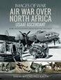 Images of War : Air War Over North Africa USAAF Ascendant Book Bestsellers Direct Ltd