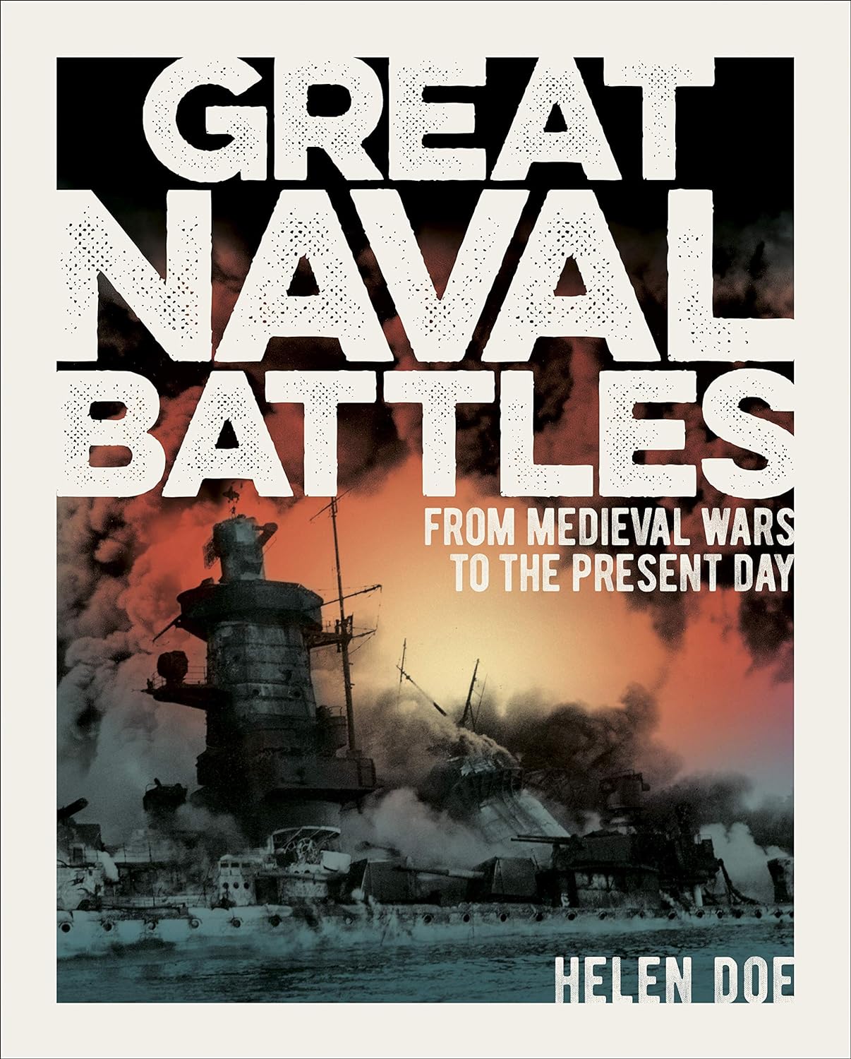 Great Naval Battles : From Medieval Wars to the Present Day