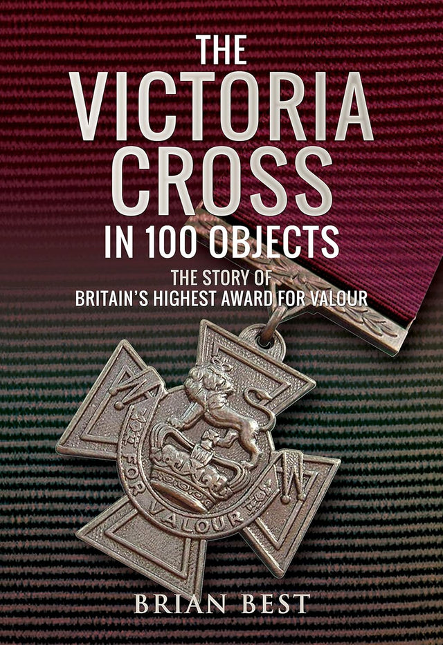 The Victoria Cross in 100 Objects Book Bestsellers Direct Limited