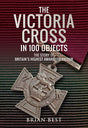The Victoria Cross in 100 Objects Book Bestsellers Direct Limited