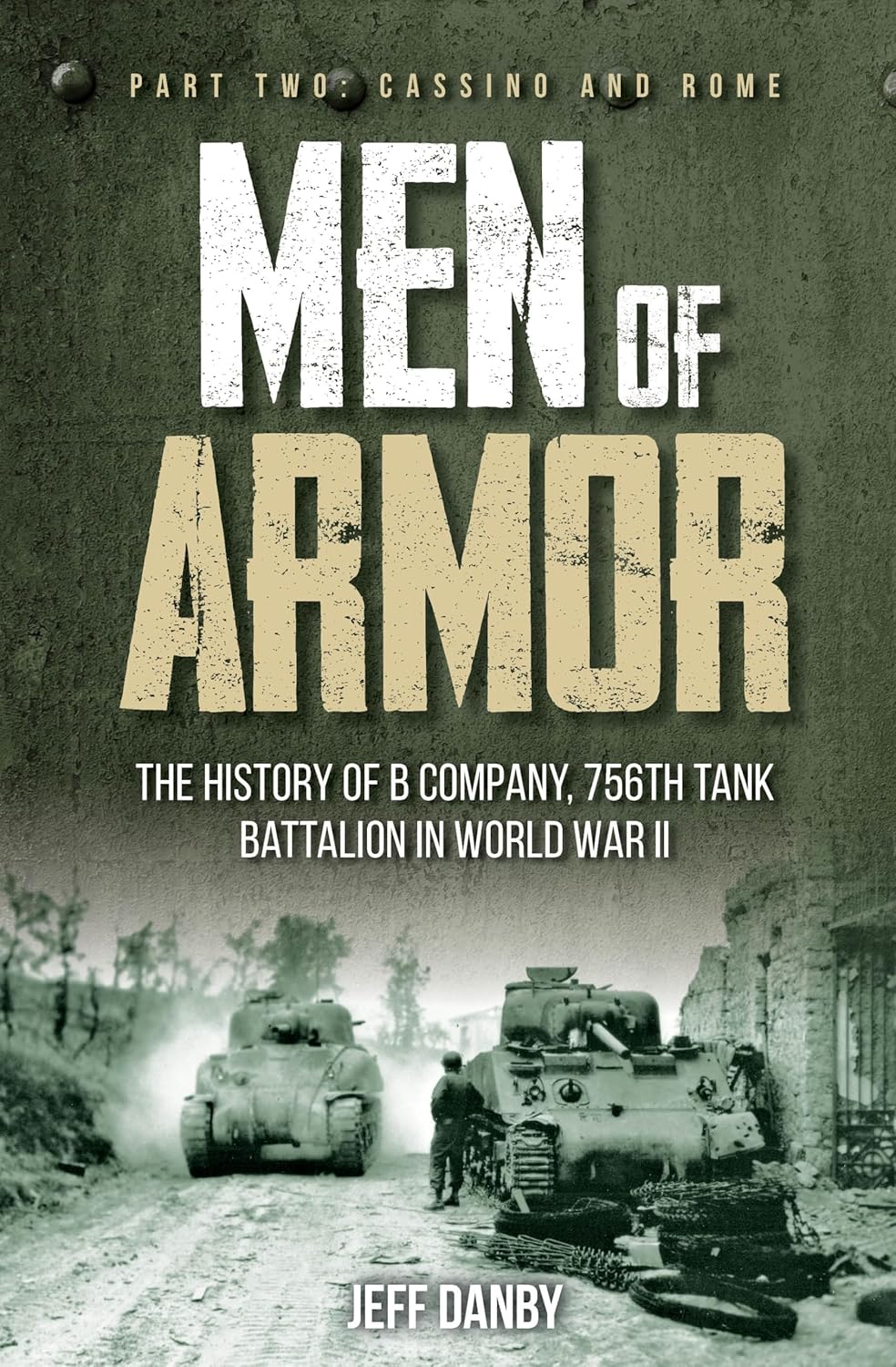 Men of Armor: The History of B Company, 756th Tank Battalion in World War II : Cassino and Rome Book Pen & Sword Books Ltd