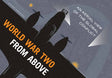 World War Two From Above : An Aerial View of the Global Conflict Book [variant_option4]