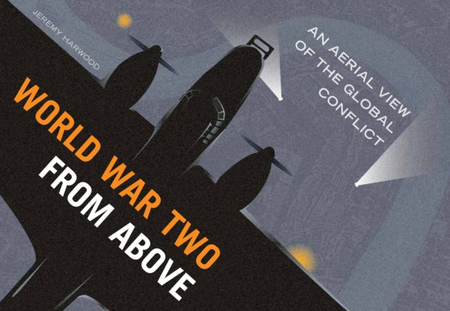 World War Two From Above : An Aerial View of the Global Conflict Book [variant_option4]
