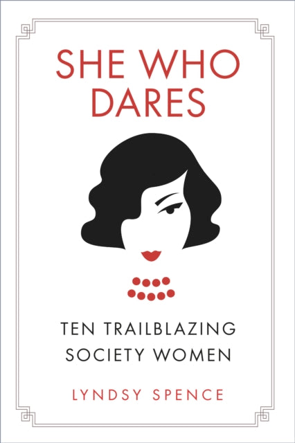She Who Dares: Ten Trailblazing Society Women