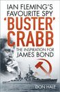 'Buster' Crabb : Ian Fleming’s Favourite Spy, The Inspiration for James Bond Book [variant_option4]