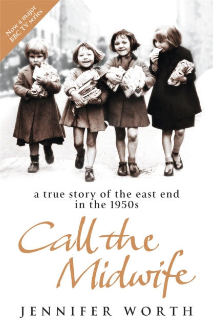 Call the Midwife : A True Story of the East End in the 1950s