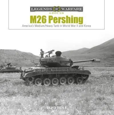 M26 Pershing, Americas Medium/ Heavy Tank in World War II And Korea