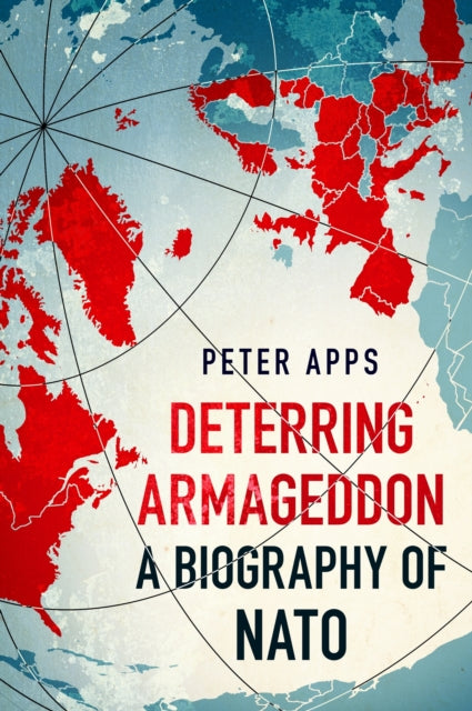 Deterring Armageddon: A Biography of NATO Book 66 Books