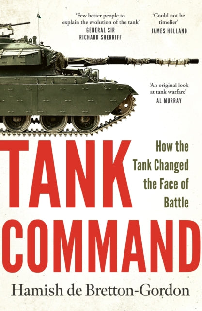 PRE-ORDER - Tank Command: How the Tank Changed the Face of Battle