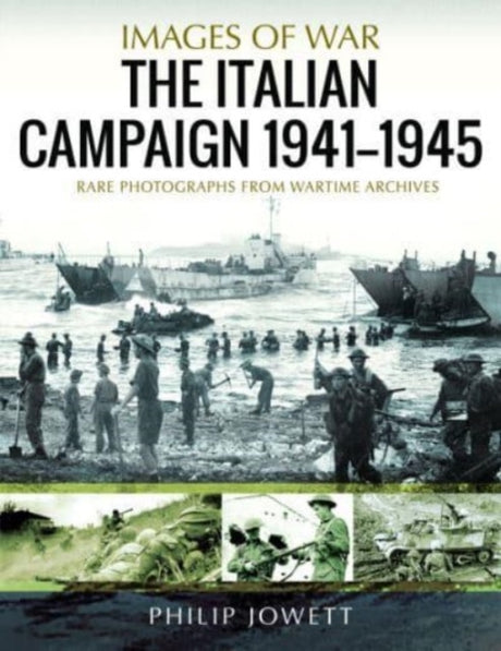 Images of War: The Italian Campaign, 1943 1945: Rare Photographs from Wartime Archives Book [variant_option4]