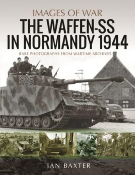 Images of War: Waffen-SS in Normandy, 1944: Rare Photographs from Wartime Archives Book [variant_option4]