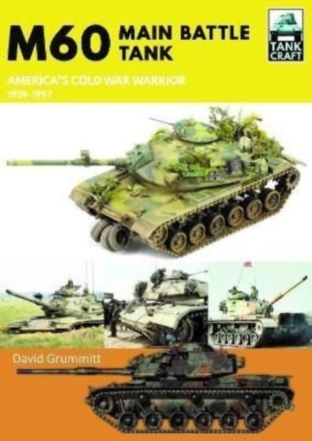 Tank Craft M60: Main Battle Tank America's Cold War Warrior 1959 - 1997 Book [variant_option4]
