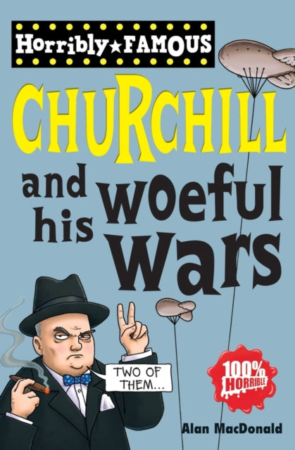 Horribly Famous: Churchill & His Woeful Wars