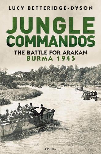 Jungle Commandos : the battle for Arakan Burma 1945 Book Gardners