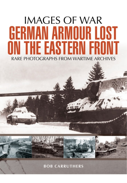 Images of War: German Armour Lost on The Eastern Front