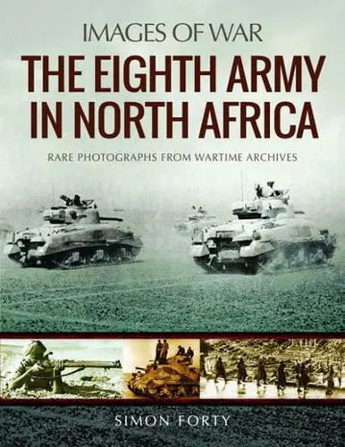Images Of War: The Eighth Army in North Africa