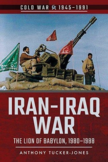 Iran-Iraq War: The Lion of Babylon, 1980-1988 (Cold War 1945-1991) Book [variant_option4]