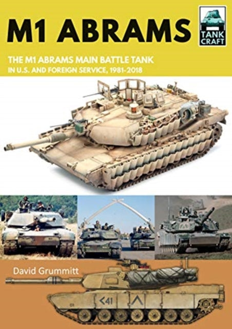 M1 Abrams: The US's Main Battle Tank in American and Foreign Service, 1981-2018 Book [variant_option4]