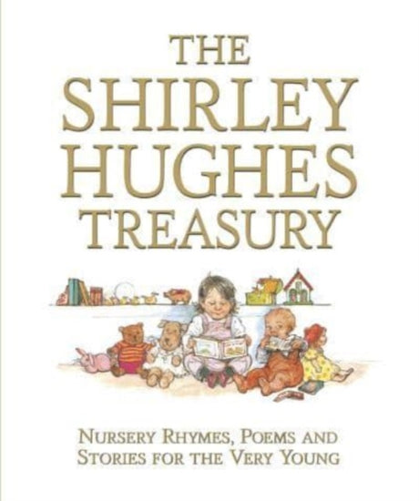The Shirley Hughes Treasury: Nursery Rhymes, Poems and Stories for the Very Young Book [variant_option4]