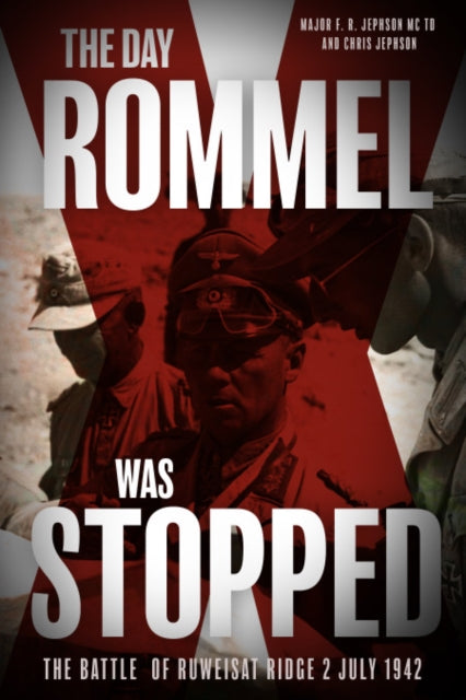 The Day Rommel was Stopped : The Battle of Ruweisat Ridge, 2 July 1942 Book [variant_option4]