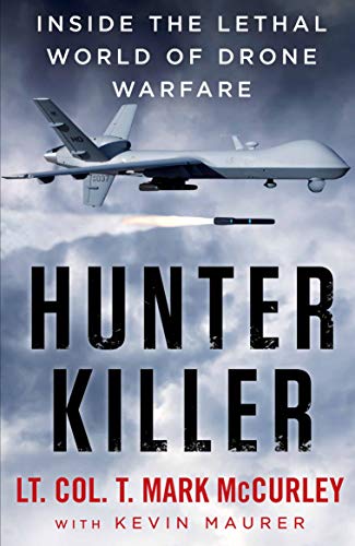 Hunter Killer : Inside the Lethal World of Drone Warfare