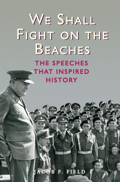 We Shall Fight on the Beaches : The Speeches That Inspired History