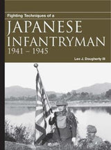Fighting Techniques of a Japanese Infantryman : 1941-1945