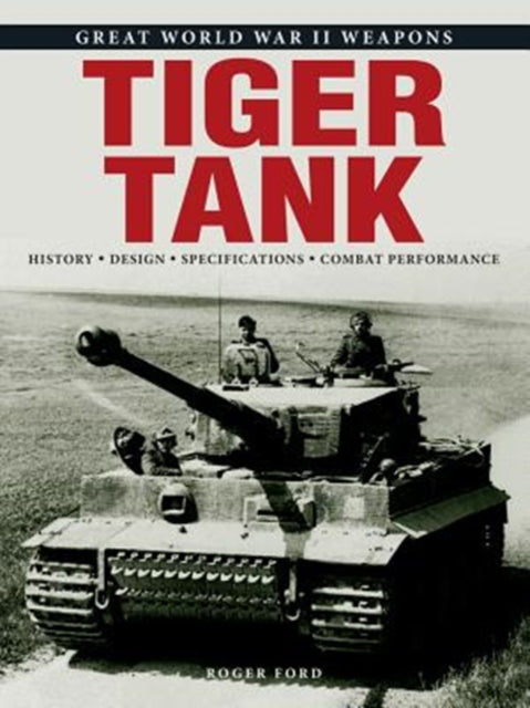 Tiger Tank: Great World War II Weapons