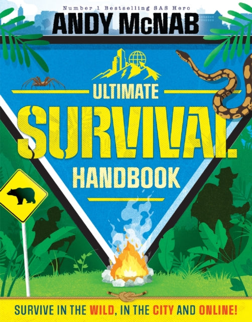 The Ultimate Survival Handbook: Survive in the Wild, in the City and Online!