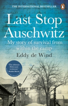 Last Stop Auschwitz: My Story of Survival