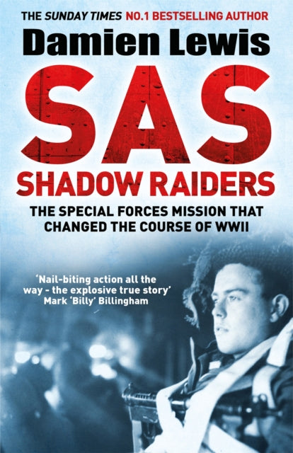 SAS Shadow Raiders : The Ultra-Secret Mission that Changed the Course of WWII