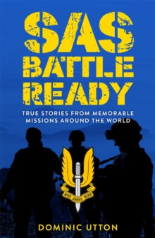 SAS Battle Ready: True Stories from Memorable Missions Around the World