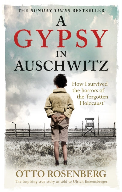 A Gypsy In Auschwitz : How I Survived the Horrors of the ‘Forgotten Holocaust’