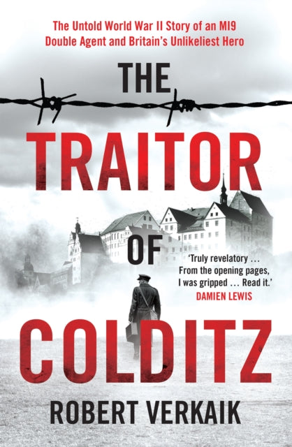 The Traitor of Colditz: The Definitive Untold Account of Colditz Castle