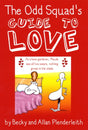 The Odd Squad's Guide to Love Book Boon Books