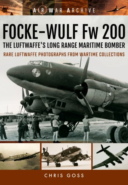 Focke-Wulf Fw 200 the Luftwaffe's Long Range Maritime Bomber