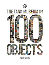 The Tank Museum In 100 Objects