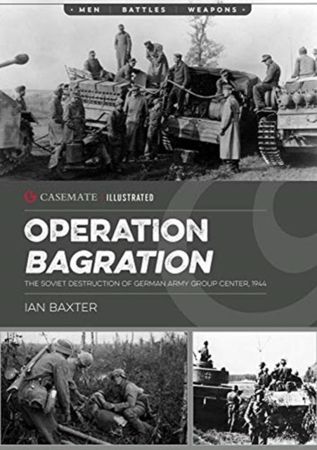 Operation Bagration : The Soviet Destruction of German Army Group Center, 1944