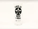 This Is How I Roll Pint Glass Drinkware [variant_option4]