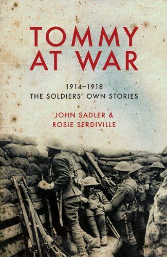 Tommy at War: 1914-1918 The Soldiers' Own Stories
